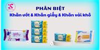 Khăn ướt, Khăn giấy, Khăn vải khô| Lựa chọn loại nào?